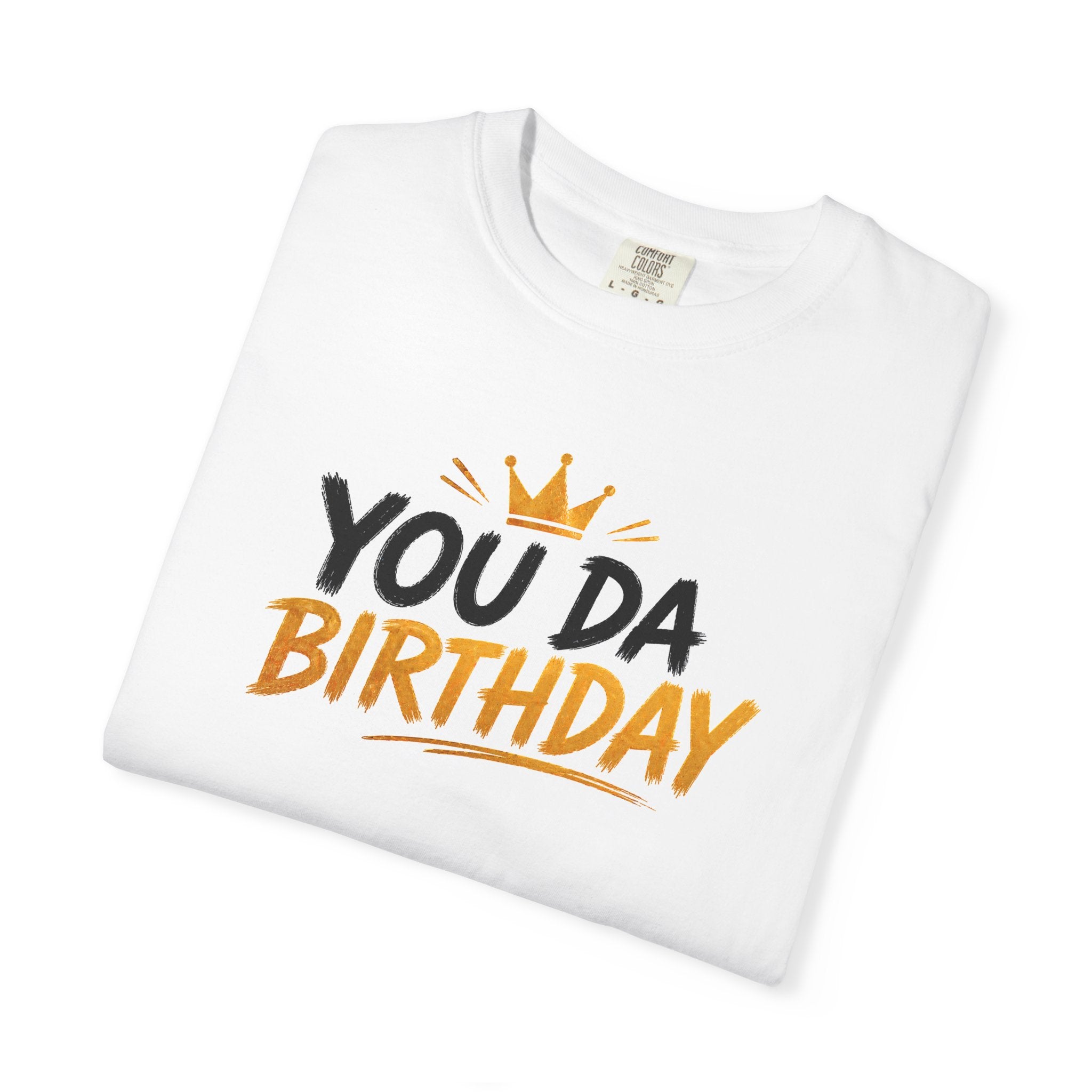 You Da Birthday T-Shirt — Funny Birthday Crown Tee
