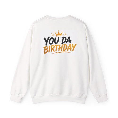 Birthday Crewneck Sweatshirt - "You Da Birthday" Graphic