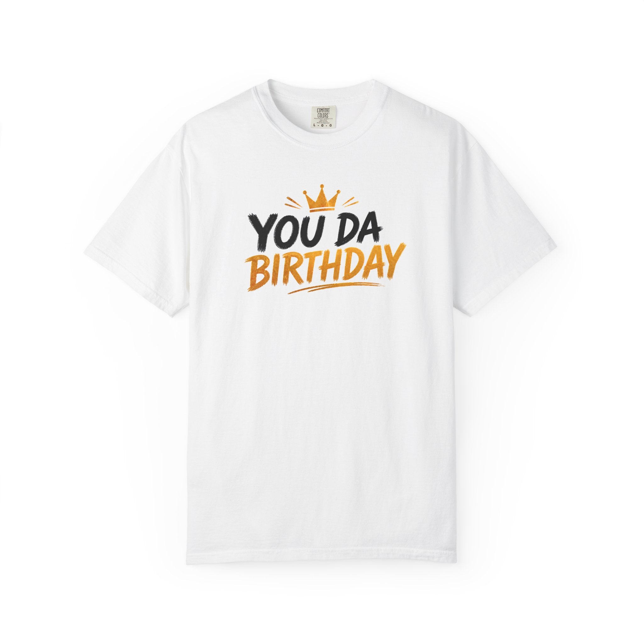 You Da Birthday T-Shirt — Funny Birthday Crown Tee